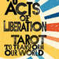 78 Acts of Liberation: Tarot to Transform Our World