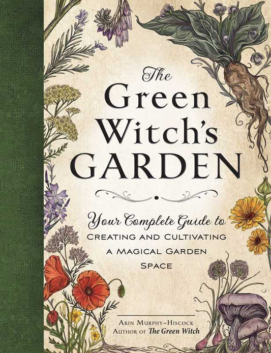 Green Witch's Garden by Arin Murphy-Hiscock: Hardcover; 224 pages / English