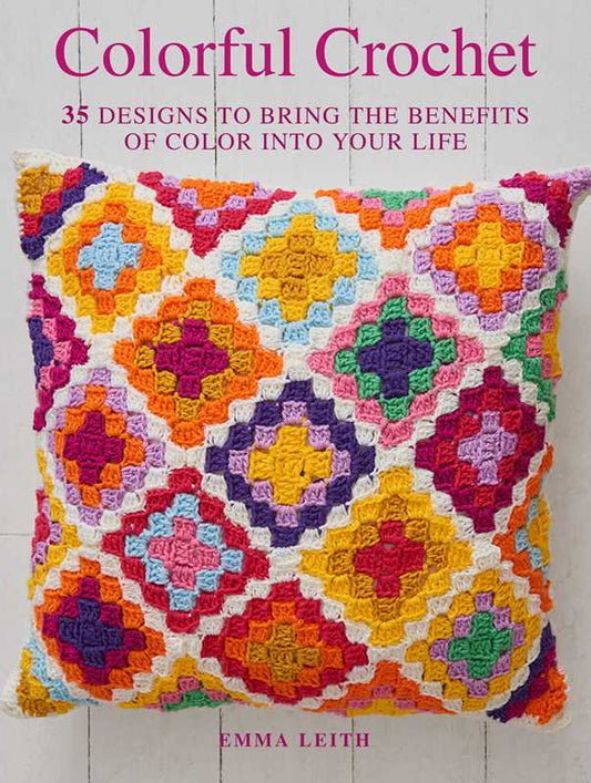 Colorful Crochet by Emma Leith: Paperback; 128 pages / English
