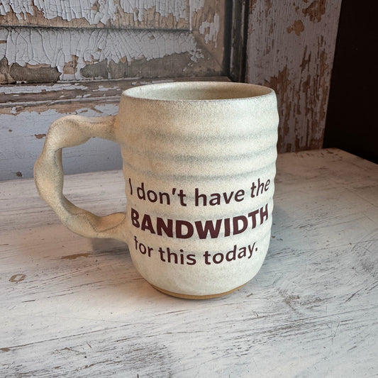 I Don't Have The Bandwidth Companion Mug in Cream